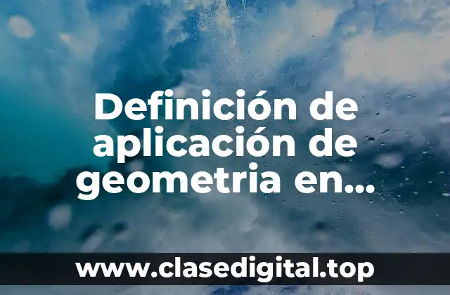 Definición de aplicación de geometria en diseños