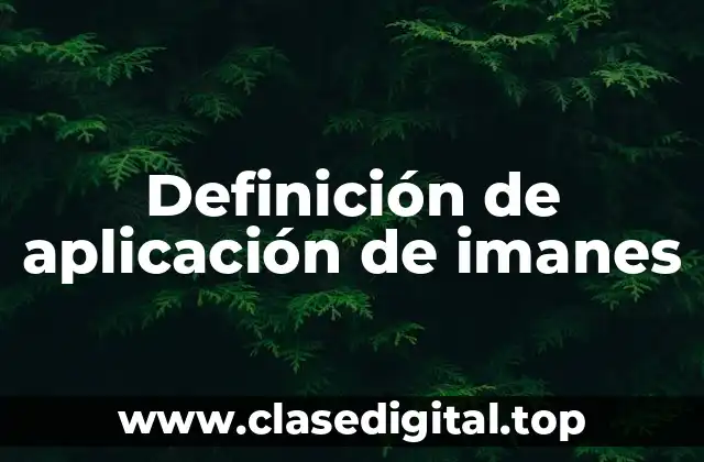 Definición de aplicación de imanes