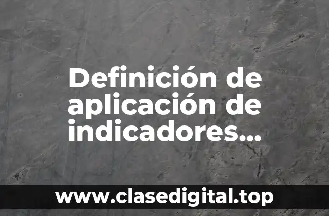 Ejemplos de aplicación de indicadores macroeconomicos