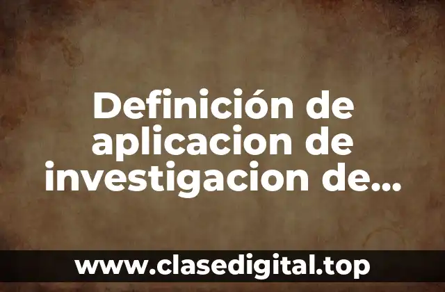 Ejemplos de aplicación de investigación de mercado