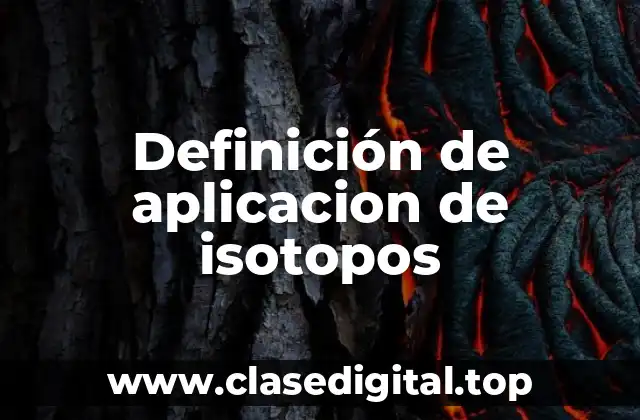 Ejemplos de aplicaciones de isotopos