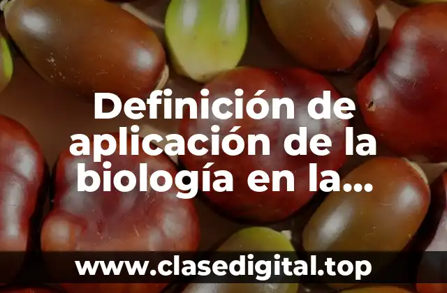 Ejemplos de aplicación de la biología en la agricultura