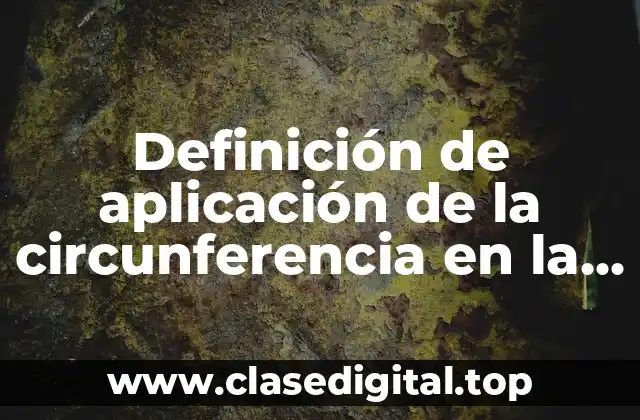Definición de aplicación de la circunferencia en la escuela