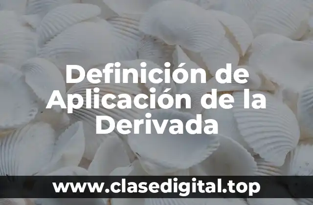 Ejemplos de Aplicación de la Derivada