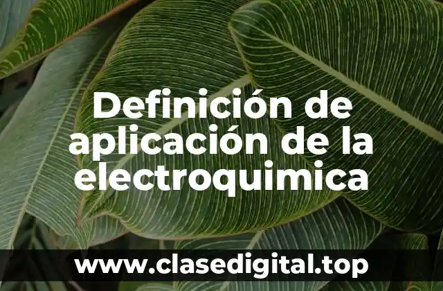 Ejemplos de aplicación de la electroquimica