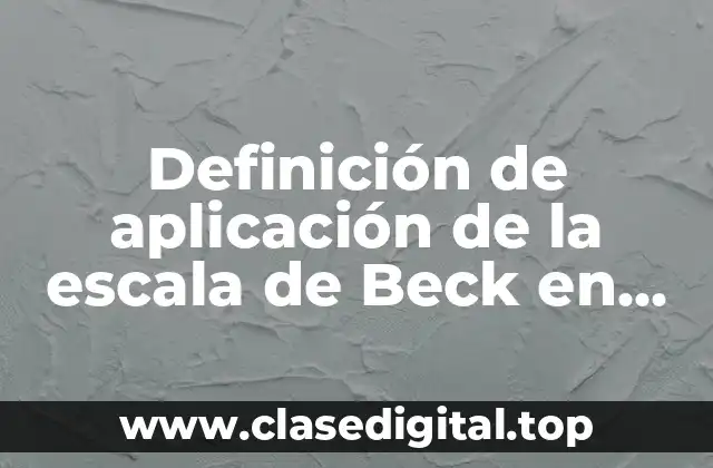 Ejemplos de aplicación de la escala de Beck en cuidadores