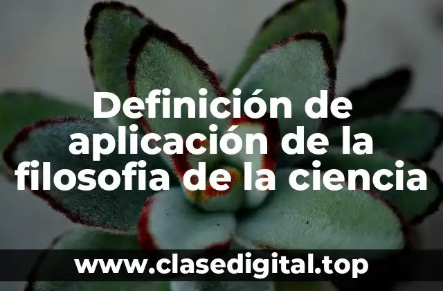 Definición de aplicación de la filosofia de la ciencia