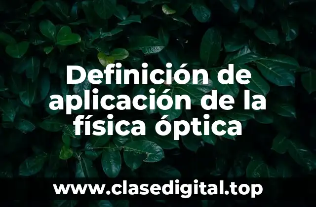 Definición de aplicación de la física óptica