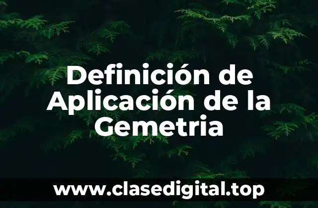 Definición de Aplicación de la Gemetria