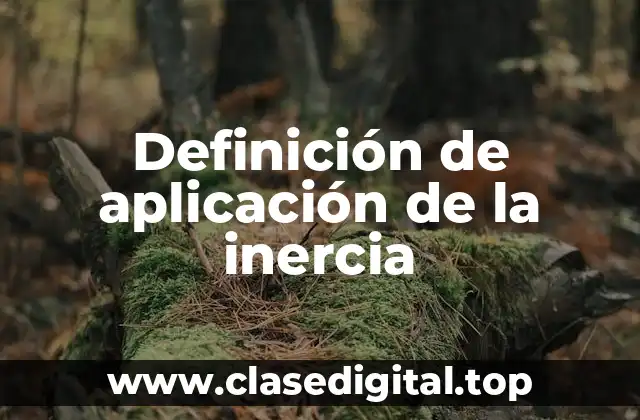 Definición de aplicación de la inercia
