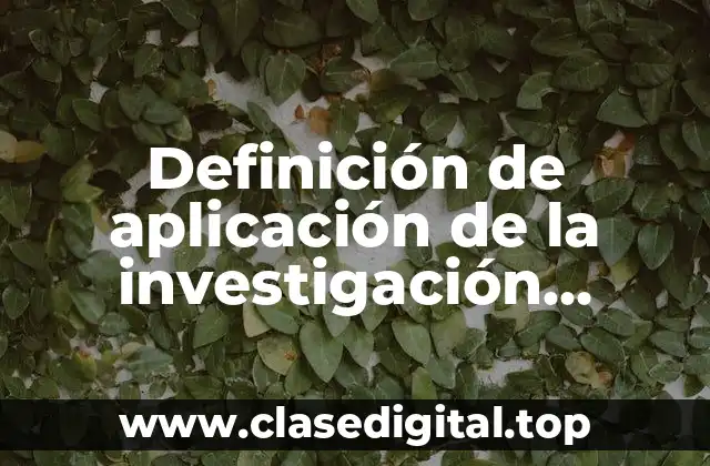 Definición de aplicación de la investigación cualitativa