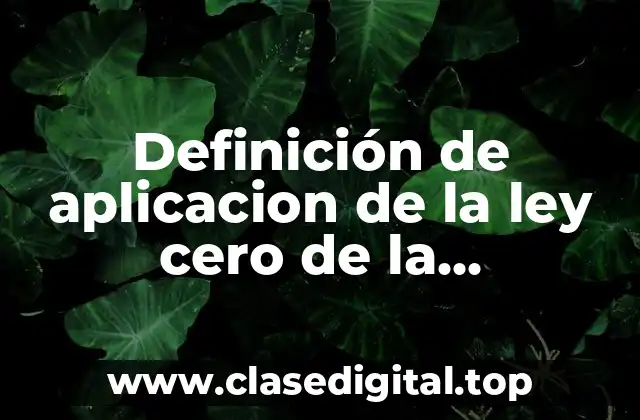 Definición de aplicacion de la ley cero de la termodinamica