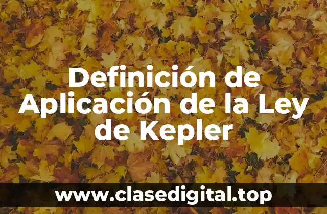 Ejemplos de Aplicación de la Ley de Kepler