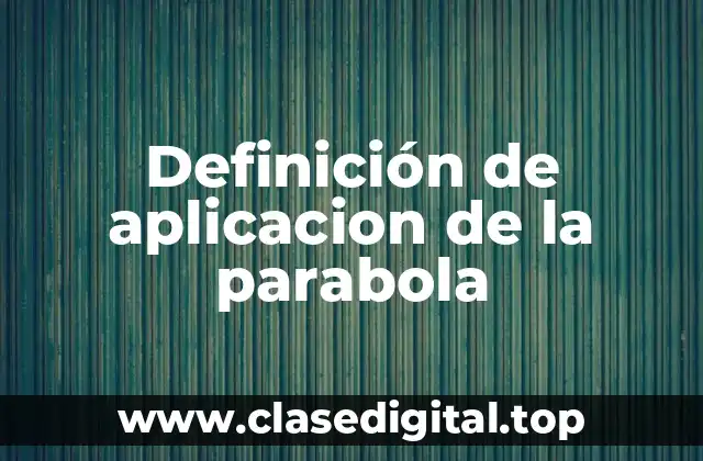 Definición de aplicacion de la parabola