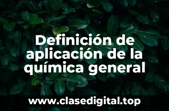 Definición de aplicación de la química general