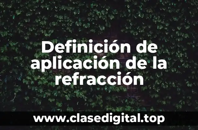 Ejemplos de aplicación de la refracción