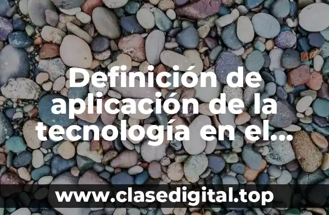 Definición de aplicación de la tecnología en el comercio