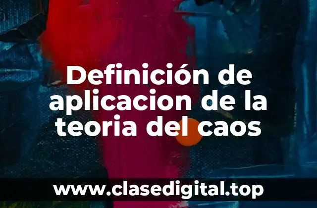 Definición de aplicacion de la teoria del caos