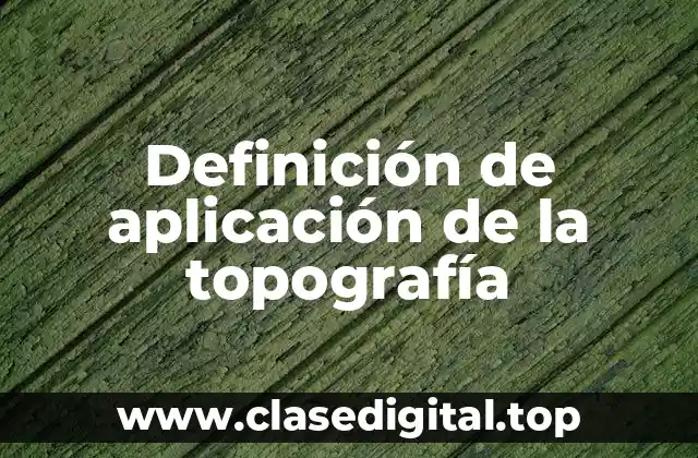 Definición de aplicación de la topografía