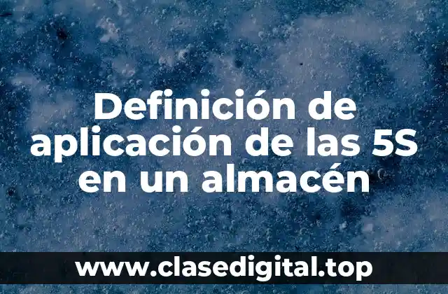 Definición de aplicación de las 5S en un almacén