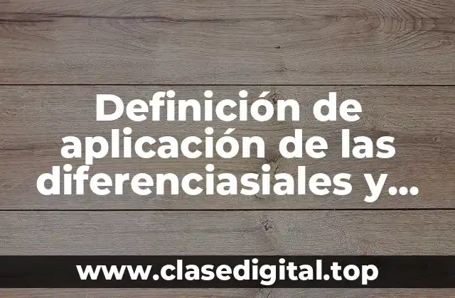 Ejemplos de aplicación de las diferenciasiales y estimacion de errores