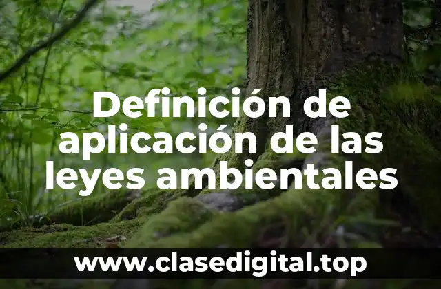 Ejemplos de aplicación de las leyes ambientales