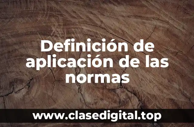 Definición de aplicación de las normas