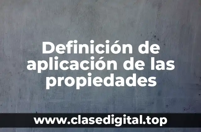 Definición de aplicación de las propiedades