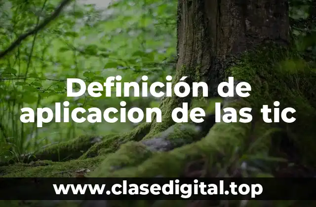 Definición de aplicacion de las tic
