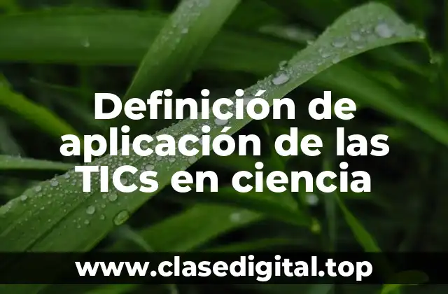 Definición de aplicación de las TICs en ciencia