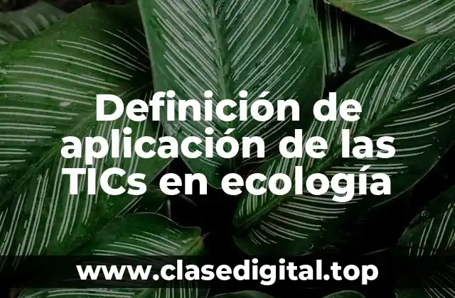 Definición de aplicación de las TICs en ecología