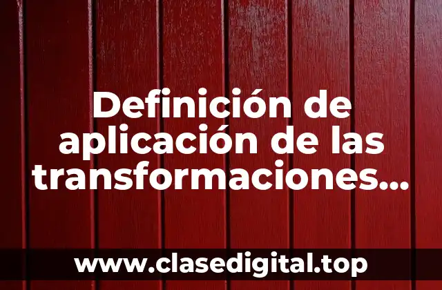Definición de aplicación de las transformaciones lineales