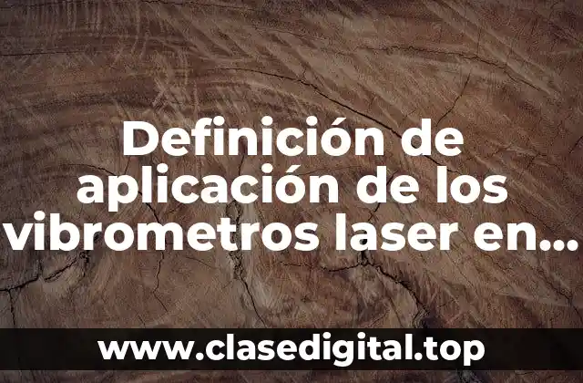 Definición de aplicación de los vibrometros laser en automóviles