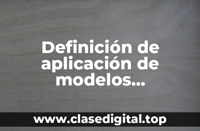 Definición de aplicación de modelos matemáticos