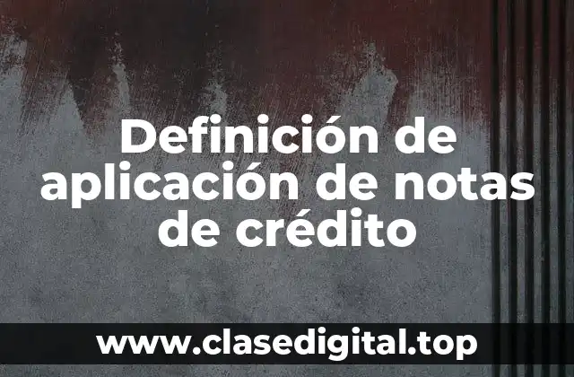 Definición de aplicación de notas de crédito