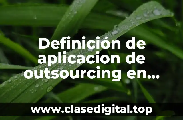 Ejemplos de aplicacion de outsourcing en empresas