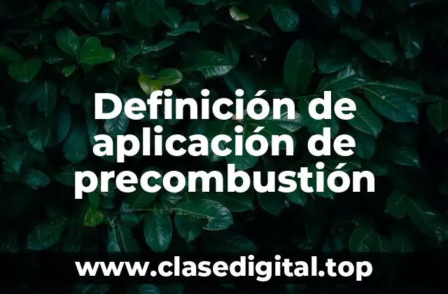 Definición de aplicación de precombustión