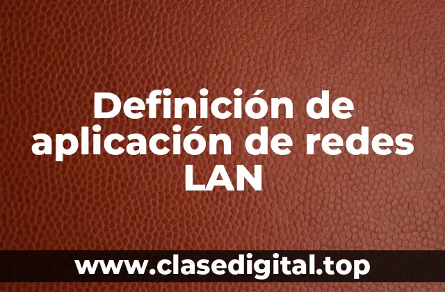 Definición de aplicación de redes LAN