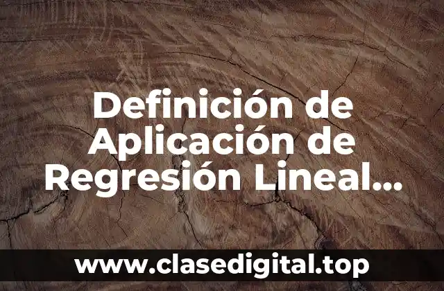 Ejemplos de Aplicación de Regresión Lineal Simple