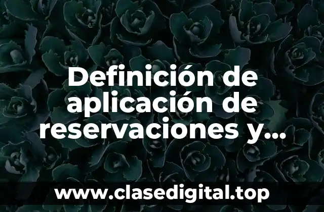 Definición de aplicación de reservaciones y recepción
