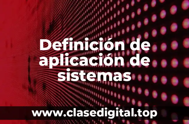 Definición de aplicación de sistemas
