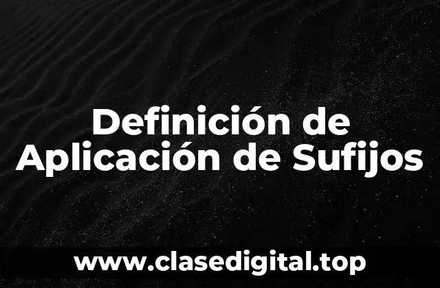 Definición de Aplicación de Sufijos
