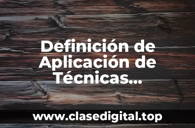 Definición de Aplicación de Técnicas Estadísticas