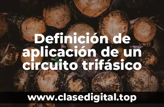 Definición de aplicación de un circuito trifásico
