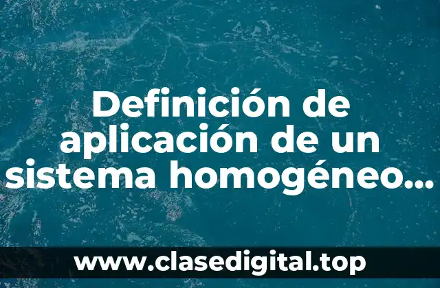 Definición de aplicación de un sistema homogéneo en algebra