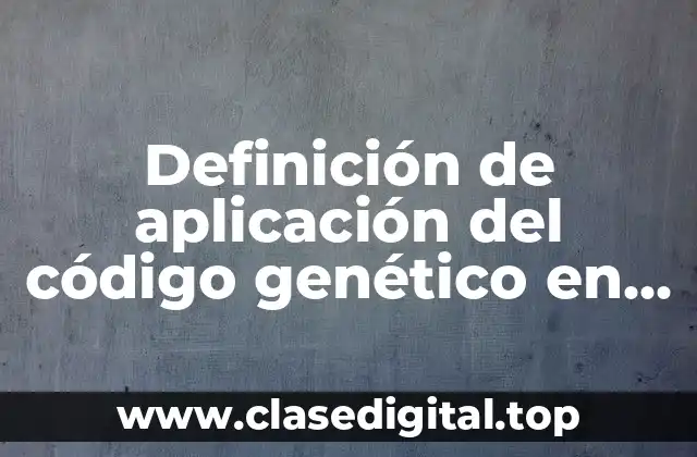 Definición de aplicación del código genético en la agricultura