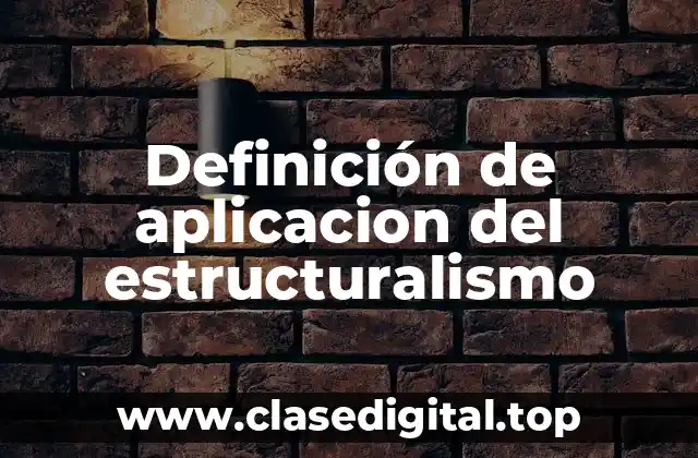 Definición de aplicacion del estructuralismo