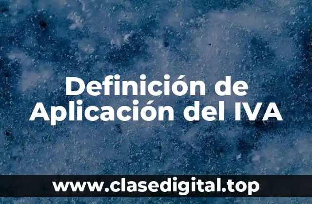 Definición técnica de Aplicación del IVA