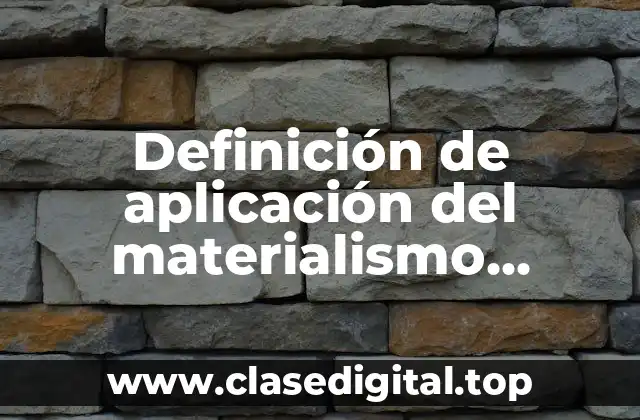 Ejemplos de aplicación del materialismo dialéctico en la sociedad