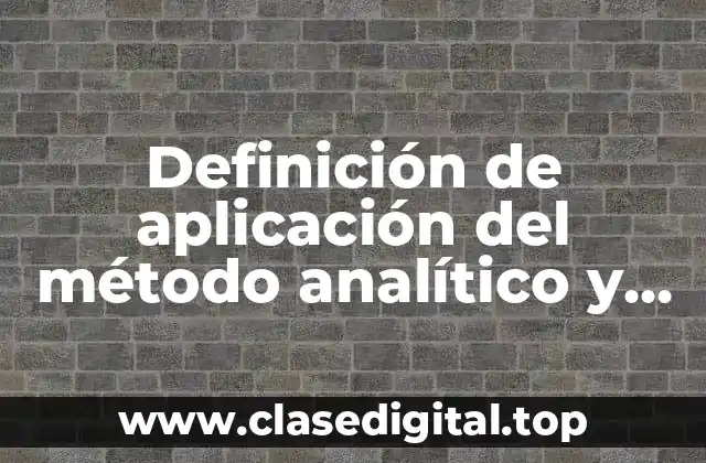 Definición de aplicación del método analítico y sintético